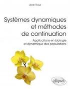 Couverture du livre « Systèmes dynamiques et méthodes de continuation ; applications en biologie et dynamique des populations » de Jean Roux aux éditions Ellipses