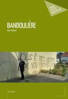 Couverture du livre « Bandoulière » de Alain Plaisant aux éditions Mon Petit Editeur