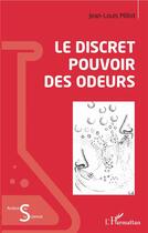 Couverture du livre « Le discret pouvoir des odeurs » de Jean-Louis Millot aux éditions L'harmattan