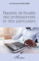 Couverture du livre « Repères de fiscalité des professionnels et des particuliers » de Rock Dieudonne Landze Mbere aux éditions L'harmattan