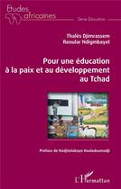 Couverture du livre « Pour une éducation à la paix et au développement au Tchad » de Djimrassem Thales et Reoular Ndigmbayel aux éditions L'harmattan