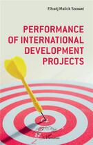 Couverture du livre « Performance of international development projetcs » de Elhadj Malick Soumare aux éditions L'harmattan