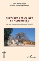 Couverture du livre « Cultures africaines et modernités : perspectives pour un dialogue prospectif » de Ignace Ndongala Maduku aux éditions L'harmattan