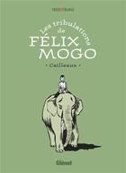 Couverture du livre « Les tribulations de Félix Mogo » de Christian Cailleaux aux éditions Glenat