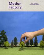 Couverture du livre « Motion factory ; les ficelles du monde animé » de  aux éditions Pyramyd