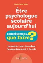 Couverture du livre « Etre psychologue scolaire aujourd'hui » de Loton Marie-Pierre aux éditions Tom Pousse