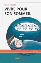 Couverture du livre « Vivre pour son sommeil » de Yannick Mickael aux éditions Jets D'encre