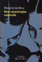 Couverture du livre « Une catastrophe naturelle » de Margriet De Moor aux éditions Buchet Chastel