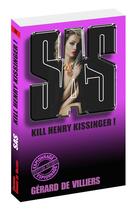Couverture du livre « SAS Tome 34 : kill Henry Kissinger » de Gerard De Villiers aux éditions Gerard De Villiers