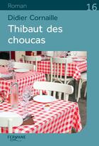 Couverture du livre « Thibaut des choucas » de Didier Cornaille aux éditions Feryane