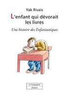 Couverture du livre « L'enfant qui dévorait les livres » de Yak Rivais aux éditions Le Polygraphe