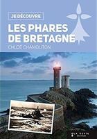 Couverture du livre « Je découvre : les phares de Bretagne » de Chloe Chamouton aux éditions Geste