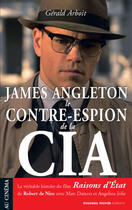 Couverture du livre « James angleton, le contre-espion de la CIA » de Gerald Arboit aux éditions Nouveau Monde Editions