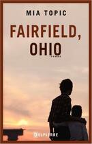 Couverture du livre « Fairfield, Ohio » de Mia Topic aux éditions Delpierre