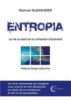 Couverture du livre « Entropia ; la vie au-delà de la civilisation industrielle » de Alexander Samuel aux éditions Libre & Solidaire