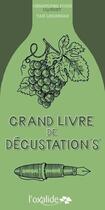 Couverture du livre « Grand livre de dégustation(s) » de Christophe Poire et Yan Lindingre aux éditions Oxalide