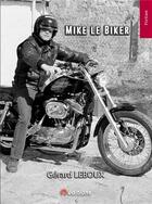 Couverture du livre « Mike le Biker » de Gerard Leboux aux éditions 9 Editions