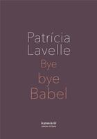 Couverture du livre « Bye bye Babel » de Patricia Lavelle aux éditions Abcdefghijklmnopqrstuvwxyz