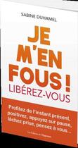 Couverture du livre « Je m'en fous ! libérez-vous » de Sabine Duhamel aux éditions L'opportun