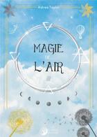 Couverture du livre « Magie de l'air » de Taylor Astrea aux éditions Danae