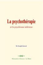 Couverture du livre « La psychotherapie et le psychisme inferieur » de Dr Joseph Grasset aux éditions Le Mono