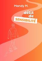 Couverture du livre « Délit de sensibilité » de Mandy M. aux éditions Youstory