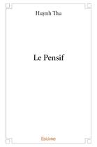 Couverture du livre « Le Pensif » de Huynh Thu aux éditions Edilivre