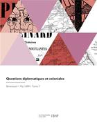 Couverture du livre « Questions diplomatiques et coloniales » de Pensa Henri aux éditions Hachette Bnf