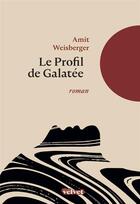 Couverture du livre « Le profil de Galatée » de Amit Weisberger aux éditions Velvet