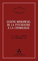 Couverture du livre « Eugène Minkowski, de la psychiatrie à la cosmologie » de J-C Gens et F Hocini et M Minkowski aux éditions Les Compagnons D'humanite