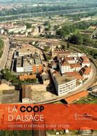 Couverture du livre « La Coop d'Alsace : Histoire et héritage d'une utopie » de Alexandre Chemetoff et Collectif Petit Fute et Cathy Blanc-Reibel et Eric Chenderowsky et Eric Hartweg et Frank Schwarz aux éditions Lieux Dits