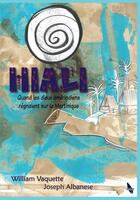 Couverture du livre « Hiali : Quand les dieux amérindiens régnaient sur la Martinique » de William Vaquette et Joseph Albanese aux éditions A&h