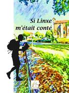 Couverture du livre « Si Linxe m'était conté » de Marie Prat et Sylvie Prat aux éditions Plume Libre