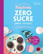 Couverture du livre « Mes petites routines ; zéro sucre pour mincir » de Charlotte Debeugny aux éditions Marabout