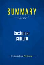 Couverture du livre « Customer Culture : Review and Analysis of Basch's Book » de  aux éditions Business Book Summaries