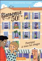 Couverture du livre « Bienvenue au 50 ! Tome 1 : panique à tous les étages » de Jean-Christophe Tixier aux éditions Rageot