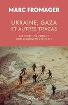 Couverture du livre « Ukraine, Gaza et autres tracas :Les chrétiens d'Orient dans le nouveau grand jeu » de Marc Fromager aux éditions Salvator