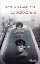 Couverture du livre « Le petit dernier » de J.P Carminati aux éditions Lattes