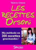 Couverture du livre « Les recettes Orsoni ; ma méthode en 300 recettes gourmandes » de Valerie Orsoni aux éditions Selection Reader's Digest