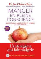 Couverture du livre « Manger en pleine conscience + cd (nouvelle edition) » de Jan Chozen Bays aux éditions Arenes