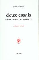 Couverture du livre « Deux essais - michel leiris / andre du bouchet » de Pierre Chappuis aux éditions Corti