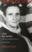 Couverture du livre « Lève bas-ventre » de Gertrude Stein aux éditions Corti