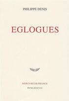 Couverture du livre « Eglogues » de Denis Philippe aux éditions Mercure De France