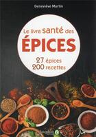 Couverture du livre « Le livre santé des épices ; 27 épices, 200 recettes (3e édition) » de Genevieve Martin aux éditions Dauphin