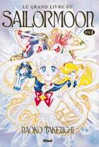 Couverture du livre « Sailor Moon : le grand livre » de Naoko Takeuchi aux éditions Glenat