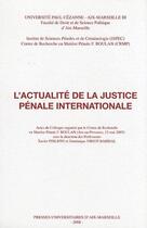 Couverture du livre « L'actualité de la justice pénale internationale » de Xavier Philippe et Dominique Viriot-Barrial aux éditions Pu D'aix Marseille