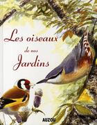 Couverture du livre « Les oiseaux de nos jardins » de Golley/Moss aux éditions Philippe Auzou