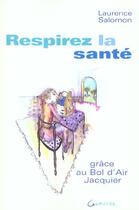 Couverture du livre « Respirez La Sante Grace Au Bol D'Air Jacquier » de Laurence Salomon aux éditions Grancher