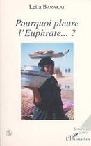 Couverture du livre « Pourquoi pleure l'euphrate ? » de Leïla Barakat aux éditions L'harmattan