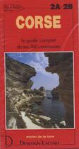Couverture du livre « Corse ; le guide complet de ses 360 communes » de Michel De La Torre aux éditions Deslogis Lacoste